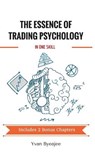The Essence of Trading Psychology In One Skill - Yvan Byeajee - 9781530731893
