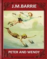 Peter and Wendy (1911), by J. M. Barrie (novel) - James Matthew Barrie - 9781530762316