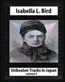 Unbeaten Tracks in Japan, by Isabella L. Bird(volume II) whut map and ilustratio - Isabella L. Bird - 9781530877430