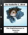 Englishwoman in America ( 1856) by Isabella L. Bird (Classics) - Isabella L. Bird - 9781530888511