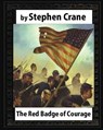 The Red Badge of Courage (1895), by Stephen Crane - Stephen Crane - 9781530931583