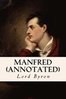 Manfred (annotated) - George Gordon Byron - 9781530936830