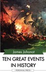 Ten Great Events in History - James Johonot - 9781531263614