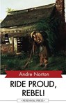 Ride Proud, Rebel! - Andre Norton - 9781531263744