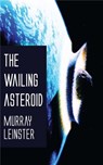 The Wailing Asteroid - Murray Leinster - 9781531264376