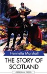 The Story of Scotland - Henrietta Marshall - 9781531264383