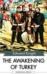 The Awakening of Turkey - Edward Knight - 9781531264994