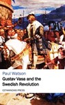 Gustav Vasa and the Swedish Revolution - Paul Watson - 9781531279370