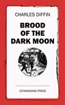 Brood of the Dark Moon - Charles Diffin - 9781531286101
