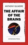 The Affair of the Brains - Anthony Gilmore - 9781531289768
