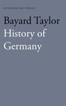 History of Germany - Bayard Taylor - 9781531290900
