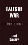 Tales of War - Lord Dunsany - 9781531293253