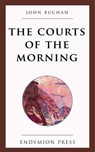 The Courts of the Morning - John Buchan - 9781531298203