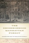 The Neighborhood Manhattan Forgot - Matthew Spady - 9781531501921