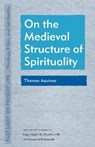 On the Medieval Structure of Spirituality - Roger Haight ; Alfred Pach ; Amanda Avila Kaminski - 9781531502195
