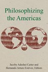 Philosophizing the Americas - Jacoby Adeshei Carter ; Hernando Arturo Estevez - 9781531504915