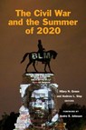 The Civil War and the Summer of 2020 - Hilary N. Green ; Andrew L. Slap - 9781531505004