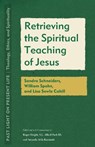 Retrieving the Spiritual Teaching of Jesus - Roger Haight ; Alfred Pach ; Amanda Avila Kaminski - 9781531506049