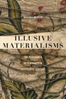 Illusive Materialisms - Natania Meeker - 9781531512576