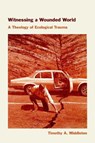 Witnessing a Wounded World - Timothy Middleton - 9781531512767