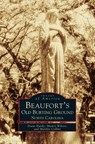 Beaufort's Old Burying Ground - Diane Hardy ; Marilyn Collins ; Mamre Wilson - 9781531600129