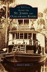 Along the St. Johns and Ocklawaha Rivers - Edward a Mueller - 9781531601119
