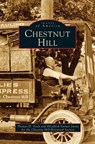 Chestnut Hill - Thomas H Keels ; Elizabeth Farmer Jarvis ; Chestnut Hill Historical Society - 9781531606855