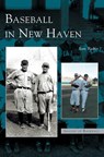 Baseball in New Haven - Sam Rubin - 9781531607777