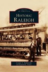 Historic Raleigh - Jenny Kulikowski ; Jennifer A Kulikowski ; Kenneth E Peters - 9781531609757