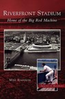 Riverfront Stadium - Mike Shannon - 9781531614669