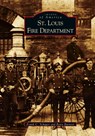 St. Louis Fire Department - Frank C Schaper ; Betty Burnett - 9781531617868