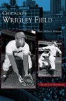Chicago's Wrigley Field - Paul Michael Peterson - 9781531619299