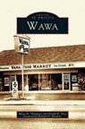 Wawa - Maria M Thompson ; Donald H Price ; Foreword Richard D Wood - 9781531621261