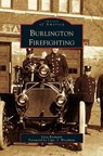 Burlington Firefighting - Liisa Reimann - 9781531628154