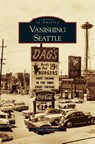 Vanishing Seattle - Clark Humphrey - 9781531630140