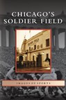 Chicago's Soldier Field - Paul Michael Peterson - 9781531632069
