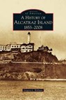 History of Alcatraz Island - Gregory L Wellman - 9781531637354