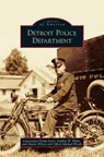 Detroit Police Department - Donna Jarvis ; Stephen W White ; Dr Charles Wilson - 9781531640286