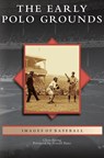 Early Polo Grounds - Chris Epting - 9781531640828