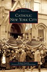 Catholic New York City - Richard Panchyk - 9781531642907