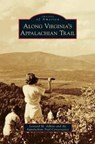 Along Virginia's Appalachian Trail - Leonard M Adkins ; Appalachian Trail Conservancy - 9781531643478