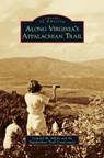 Along Virginia's Appalachian Trail - Leonard M Adkins ; Appalachian Trail Conservancy - 9781531643478