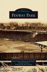 Fenway Park - David Hickey ; Raymond Sinibaldi ; Kerry Keene - 9781531650926