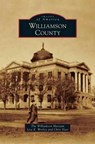 Williamson County - Williamson Museum ; Lisa E Worley ; Chris Dyer - 9781531651923