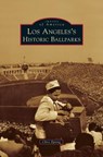 Los Angeles's Historic Ballparks - Chris Epting - 9781531653132