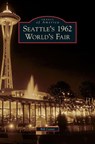 Seattle's 1962 World's Fair - Bill Cotter - 9781531653774