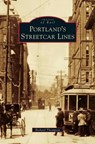 Portland's Streetcar Lines - Richard Thompson - 9781531653781