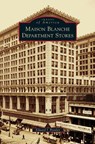 Maison Blanche Department Stores - Edward J Branley - 9781531659165