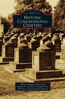 Historic Congressional Cemetery - Rebecca Boggs Roberts ; Sandra K (on behalf of the Historic Congressional Cemetery) Schmidt - 9781531662288