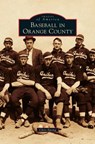 Baseball in Orange County - EPTING,  Chris - 9781531663193